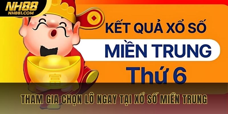 Tham gia chọn lô ngay tại xổ số miền Trung