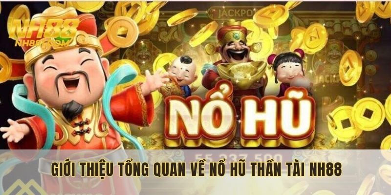 Thông tin khái quát nổ hũ thần tài